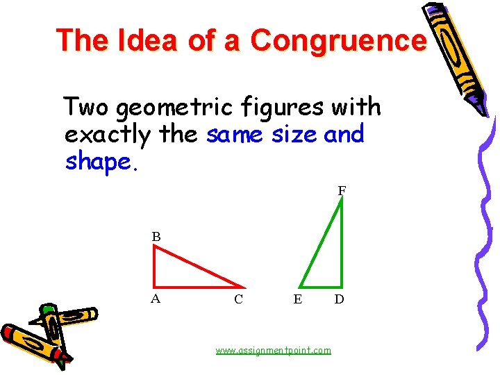 The Idea of a Congruence Two geometric figures with exactly the same size and