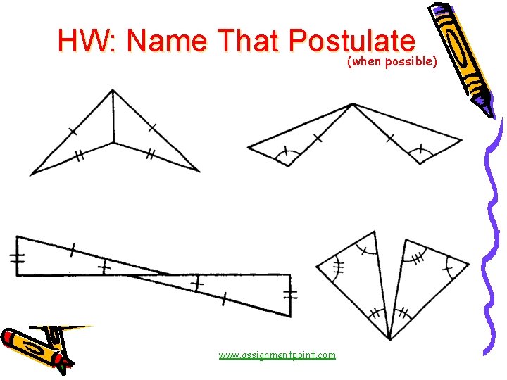 HW: Name That Postulate (when possible) www. assignmentpoint. com 