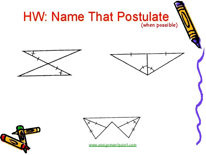 HW: Name That Postulate (when possible) www. assignmentpoint. com 