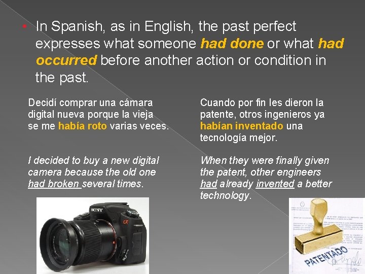  • In Spanish, as in English, the past perfect expresses what someone had