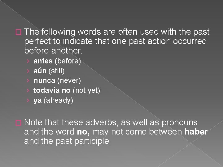 � The following words are often used with the past perfect to indicate that