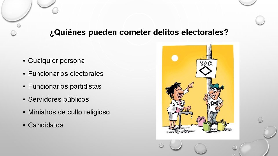 ¿Quiénes pueden cometer delitos electorales? • Cualquier persona • Funcionarios electorales • Funcionarios partidistas