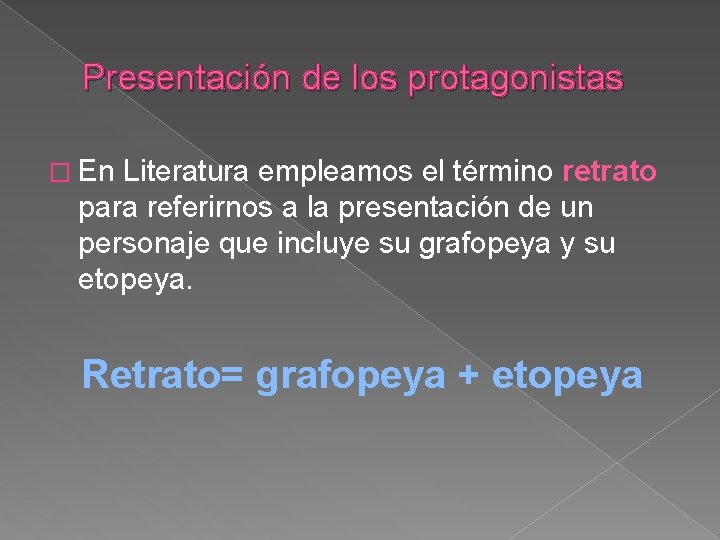 Presentación de los protagonistas � En Literatura empleamos el término retrato para referirnos a