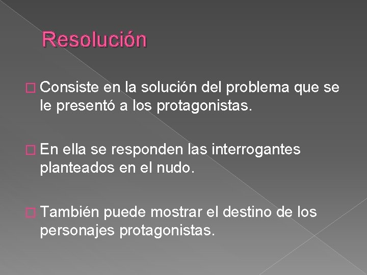 Resolución � Consiste en la solución del problema que se le presentó a los