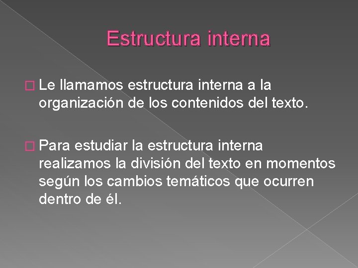 Estructura interna � Le llamamos estructura interna a la organización de los contenidos del