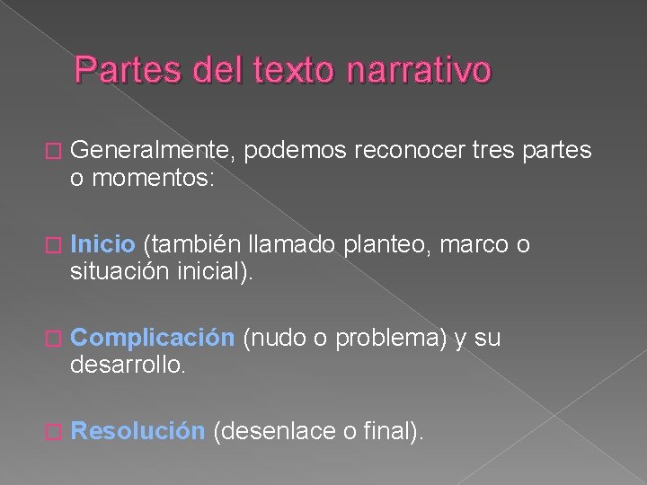 Partes del texto narrativo � Generalmente, podemos reconocer tres partes o momentos: � Inicio