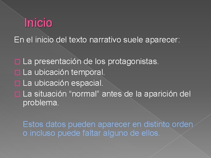 Inicio En el inicio del texto narrativo suele aparecer: La presentación de los protagonistas.