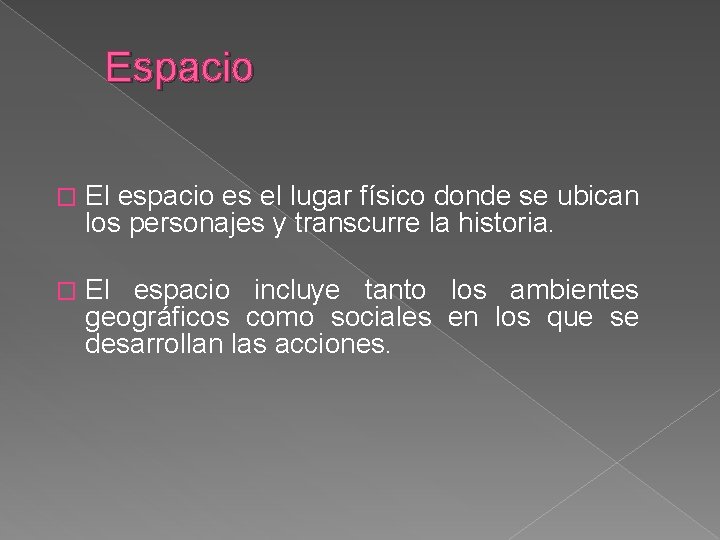 Espacio � El espacio es el lugar físico donde se ubican los personajes y