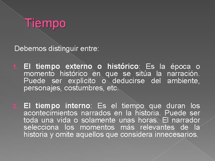 Tiempo Debemos distinguir entre: 1. El tiempo externo o histórico: Es la época o