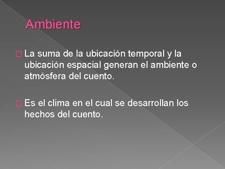 Ambiente � La suma de la ubicación temporal y la ubicación espacial generan el