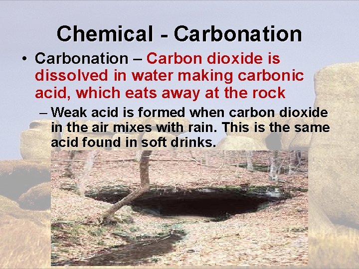 Chemical - Carbonation • Carbonation – Carbon dioxide is dissolved in water making carbonic Chemical - Carbonation • Carbonation – Carbon dioxide is dissolved in water making carbonic