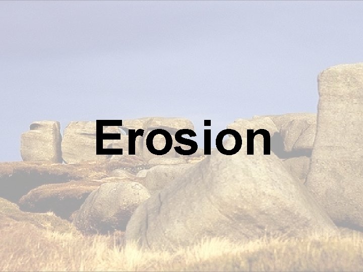 Erosion Erosion