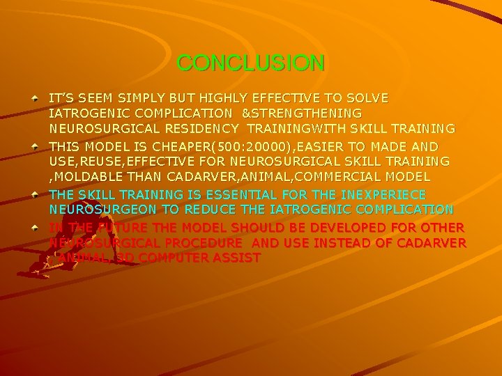 CONCLUSION IT’S SEEM SIMPLY BUT HIGHLY EFFECTIVE TO SOLVE IATROGENIC COMPLICATION &STRENGTHENING NEUROSURGICAL RESIDENCY