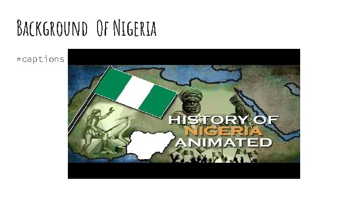 Background Of Nigeria *captions 