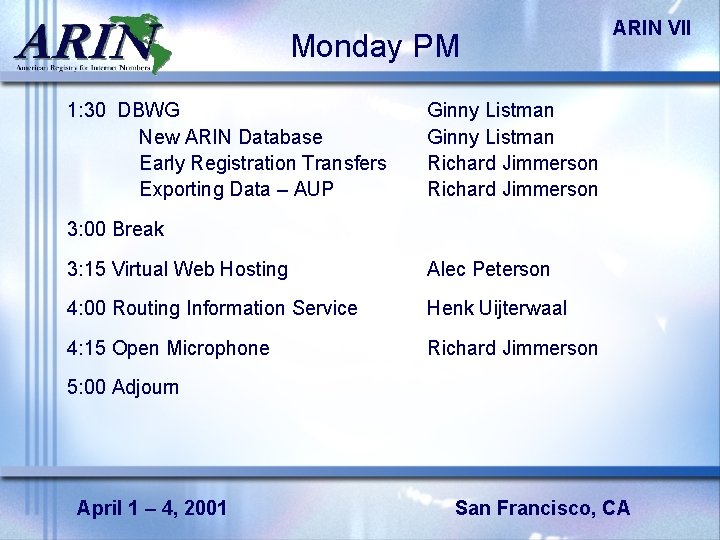 Monday PM 1: 30 DBWG New ARIN Database Early Registration Transfers Exporting Data –