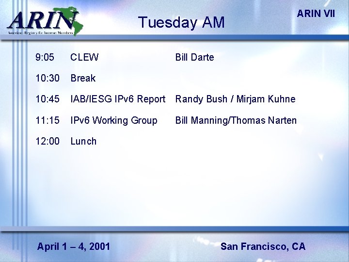 Tuesday AM 9: 05 CLEW 10: 30 Break 10: 45 IAB/IESG IPv 6 Report