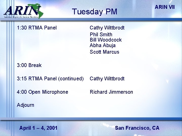 Tuesday PM 1: 30 RTMA Panel ARIN VII Cathy Wittbrodt Phil Smith Bill Woodcock