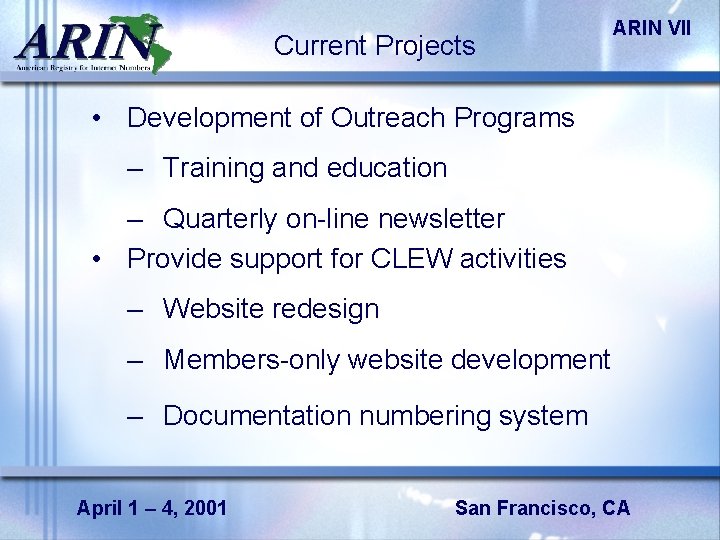 Current Projects ARIN VII • Development of Outreach Programs – Training and education –