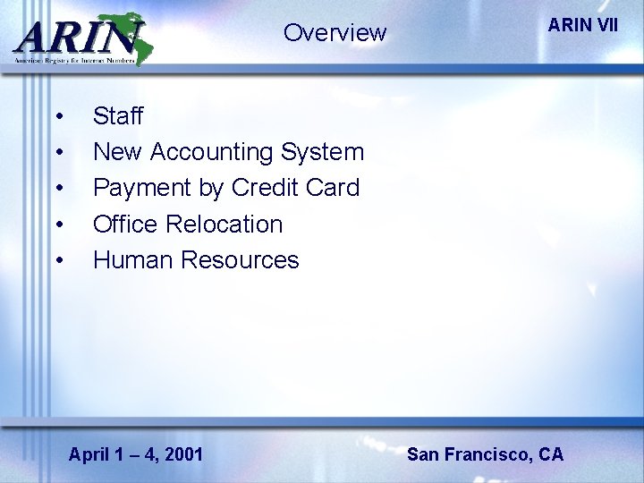 Overview • • • ARIN VII Staff New Accounting System Payment by Credit Card