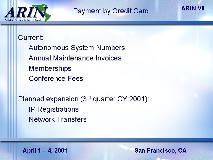 Payment by Credit Card ARIN VII Current: Autonomous System Numbers Annual Maintenance Invoices Memberships