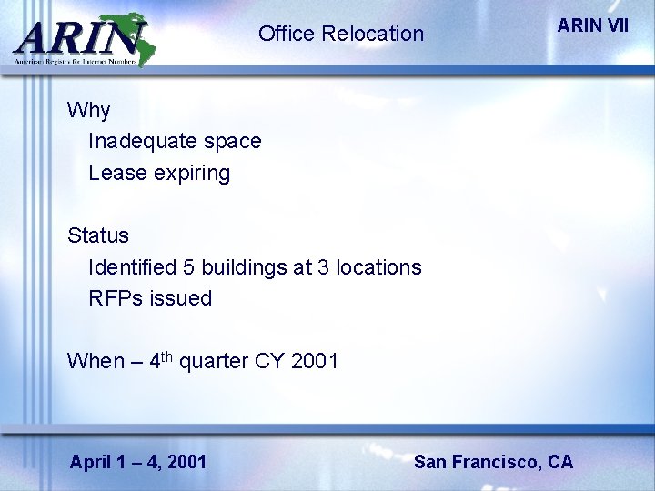 Office Relocation ARIN VII Why Inadequate space Lease expiring Status Identified 5 buildings at