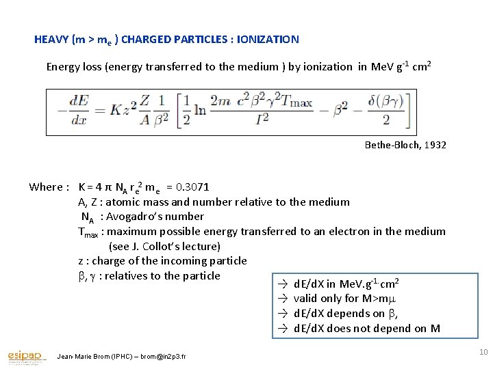 HEAVY (m > me ) CHARGED PARTICLES : IONIZATION Energy loss (energy transferred to