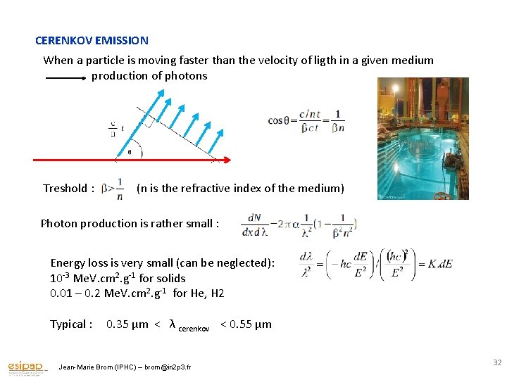 CERENKOV EMISSION When a particle is moving faster than the velocity of ligth in