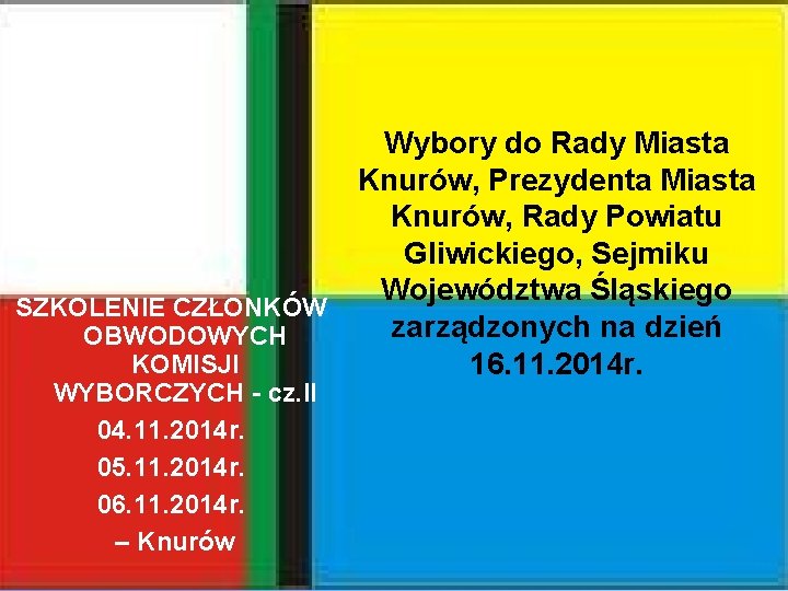 Wybory do Rady Miasta Knurów, Prezydenta Miasta Knurów, Rady Powiatu Gliwickiego, Sejmiku Województwa Śląskiego