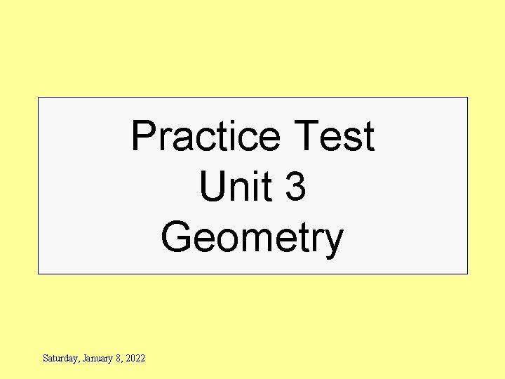Practice Test Unit 3 Geometry Saturday, January 8, 2022 