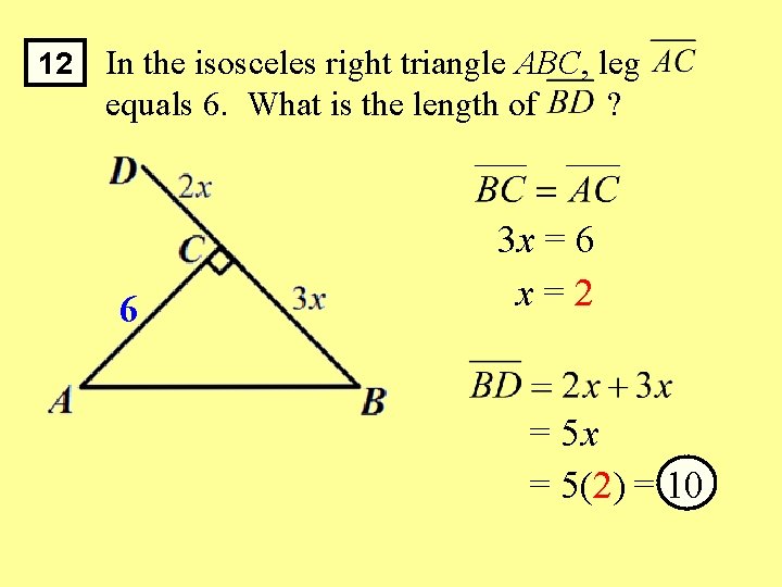 12 In the isosceles right triangle ABC, leg equals 6. What is the length