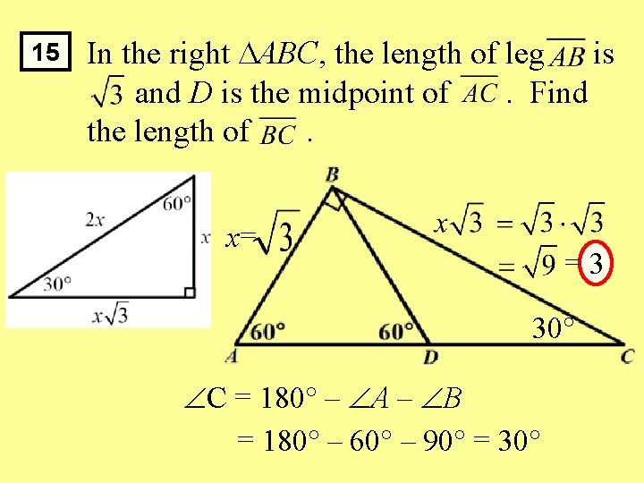 15 In the right ABC, the length of leg is and D is the