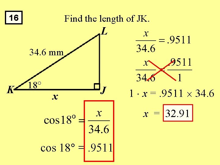 Find the length of JK. 16 L 34. 6 mm K 18 x J