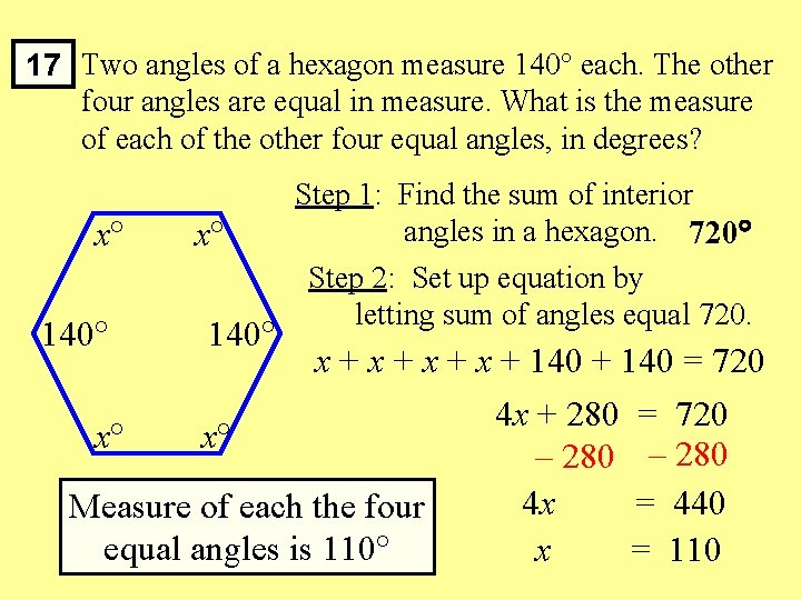 17 Two angles of a hexagon measure 140° each. The other four angles are
