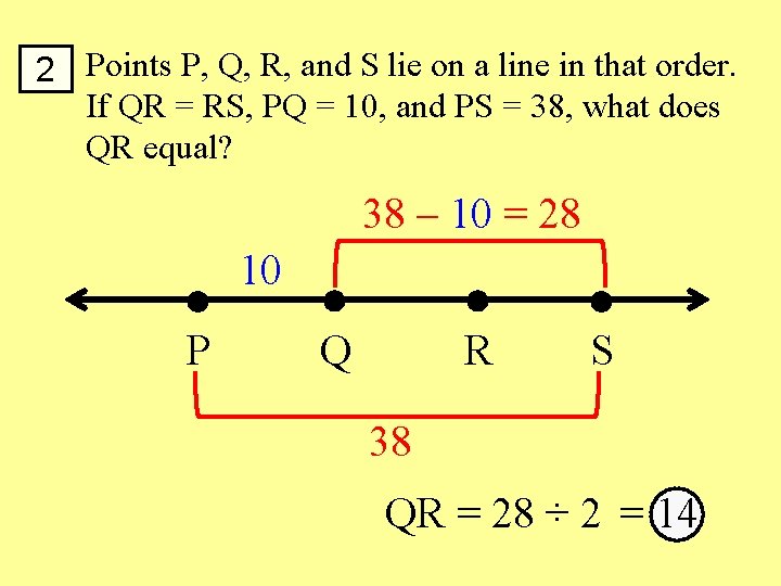 2 Points P, Q, R, and S lie on a line in that order.