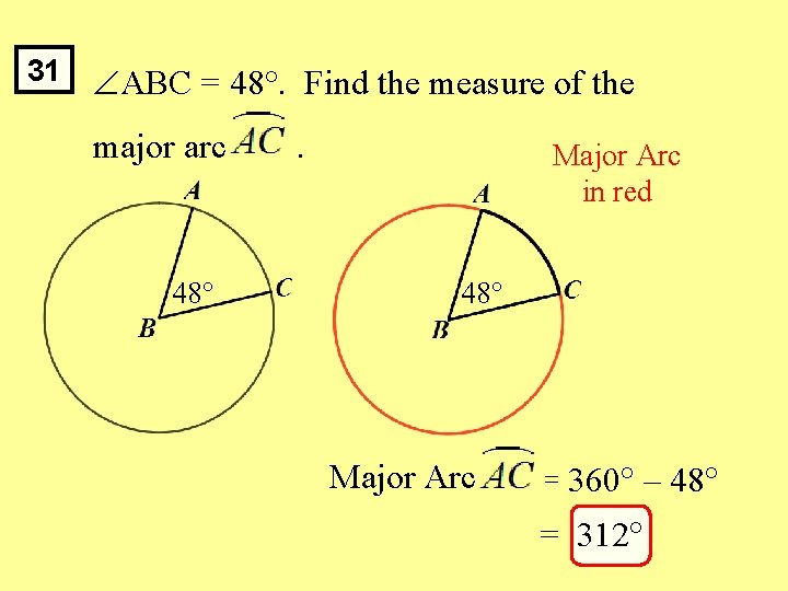 31 ABC = 48°. Find the measure of the major arc 48 . Major