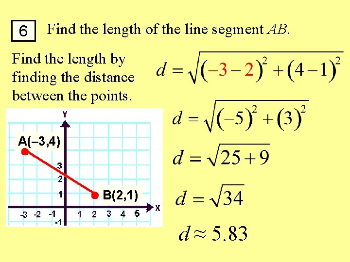 6 Find the length of the line segment AB. Find the length by finding