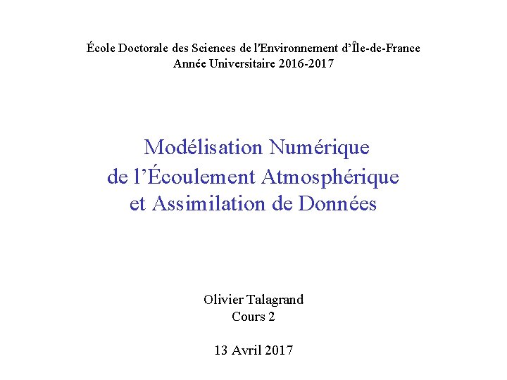 École Doctorale des Sciences de l'Environnement d’Île-de-France Année Universitaire 2016 -2017 Modélisation Numérique de