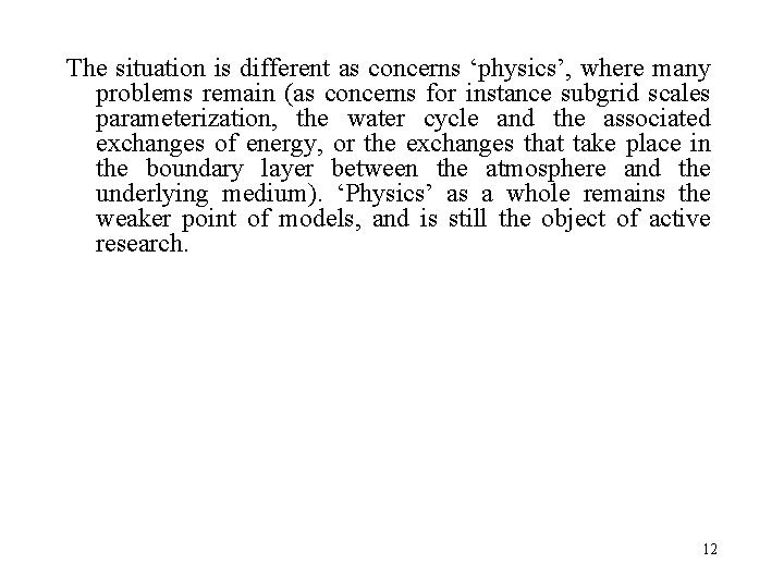 The situation is different as concerns ‘physics’, where many problems remain (as concerns for