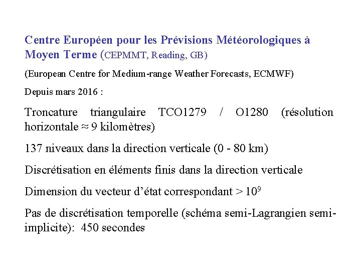 Centre Européen pour les Prévisions Météorologiques à Moyen Terme (CEPMMT, Reading, GB) (European Centre