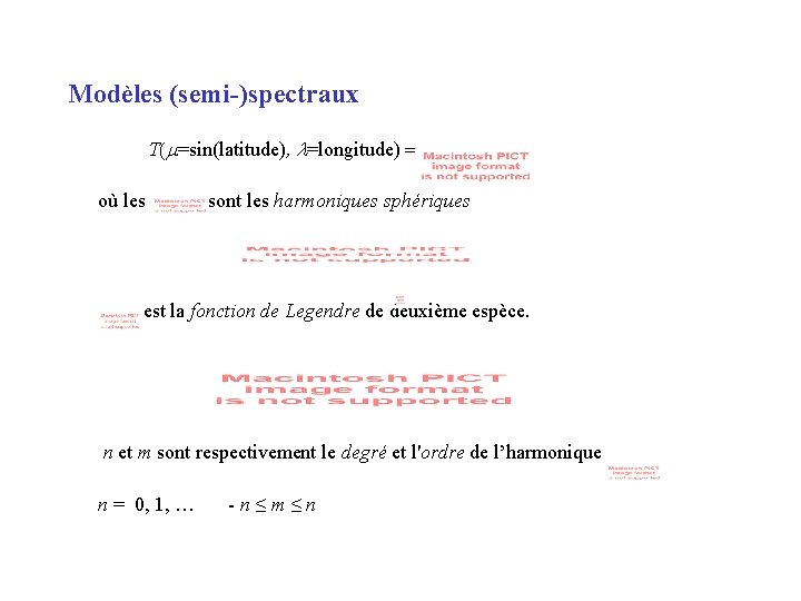 Modèles (semi-)spectraux T( =sin(latitude), =longitude) où les sont les harmoniques sphériques est la fonction