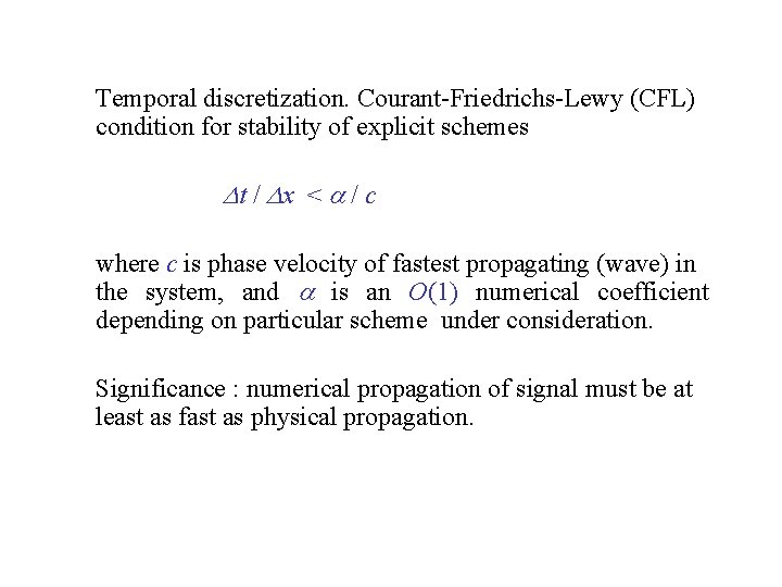 Temporal discretization. Courant-Friedrichs-Lewy (CFL) condition for stability of explicit schemes Dt / Dx <