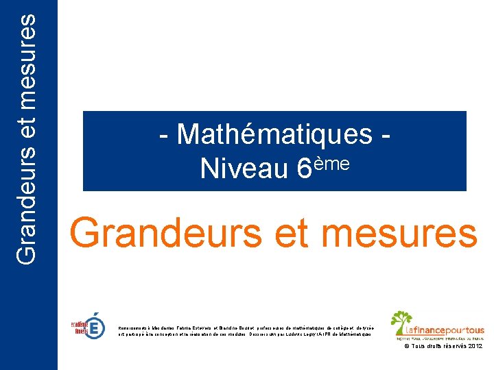 Grandeurs et mesures - Mathématiques ème Niveau 6 Grandeurs et mesures Remerciements à Mesdames