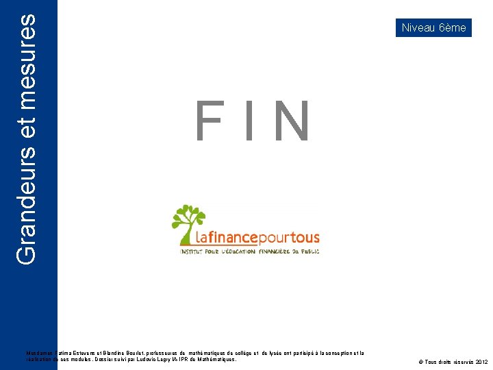 Grandeurs et mesures Niveau 6ème FIN Mesdames Fatima Estevens et Blandine Bourlet, professeures de