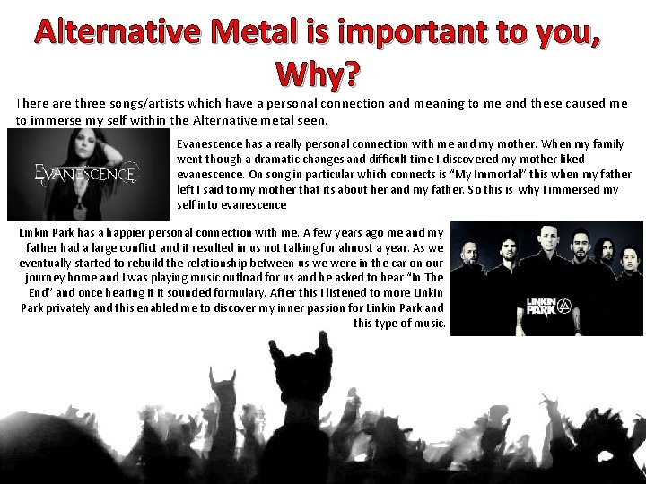 Alternative Metal is important to you, Why? There are three songs/artists which have a