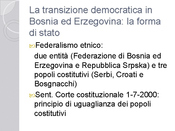 La transizione democratica in Bosnia ed Erzegovina: la forma di stato Federalismo etnico: due