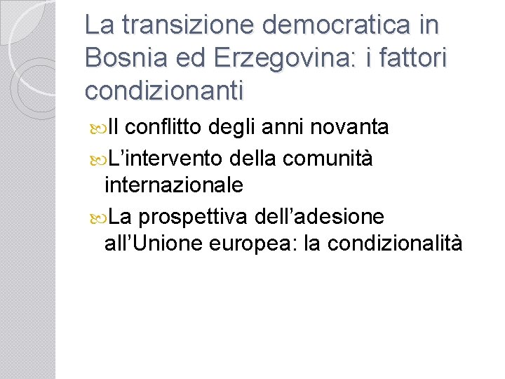 La transizione democratica in Bosnia ed Erzegovina: i fattori condizionanti Il conflitto degli anni