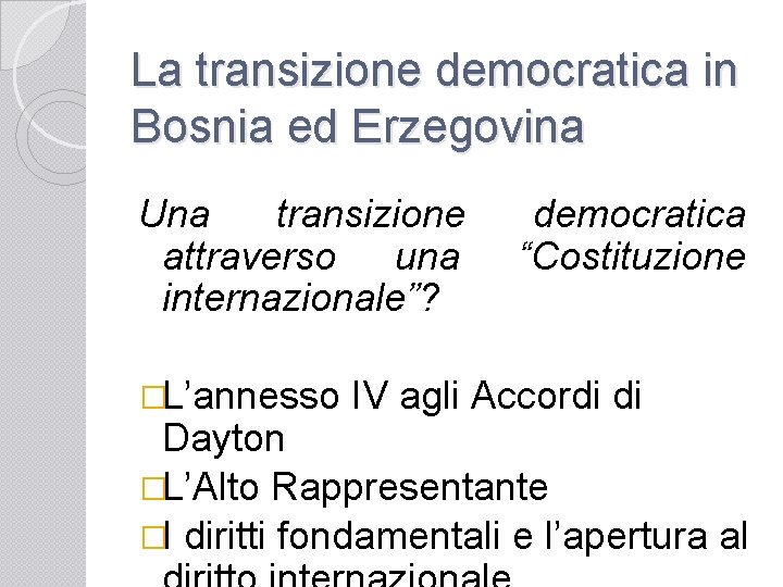 La transizione democratica in Bosnia ed Erzegovina Una transizione attraverso una internazionale”? �L’annesso democratica