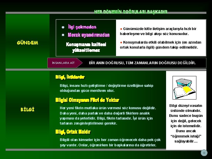 ● Günümüzde kitle iletişim araçlarıyla hızlı bir haberleşme ve bilgi akışı söz konusudur. GÜNDEM