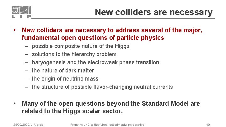 New colliders are necessary • New colliders are necessary to address several of the
