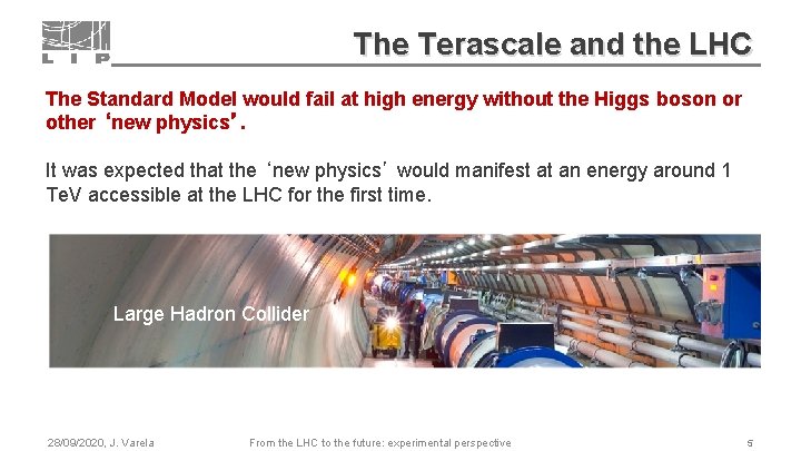The Terascale and the LHC The Standard Model would fail at high energy without
